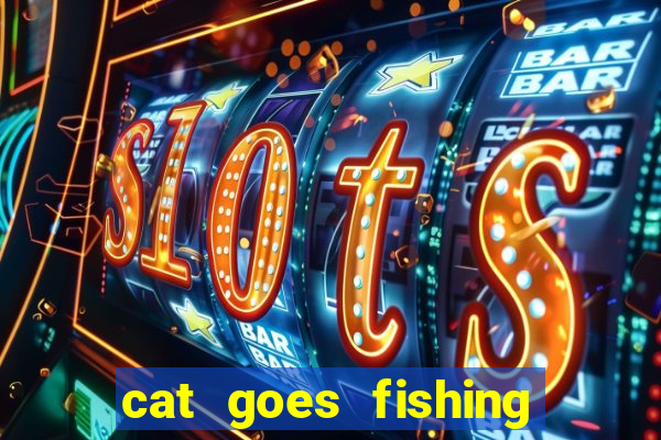 cat goes fishing free download